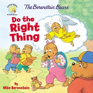 The Berenstain Bears Do the Right Thing by Mike Berenstain