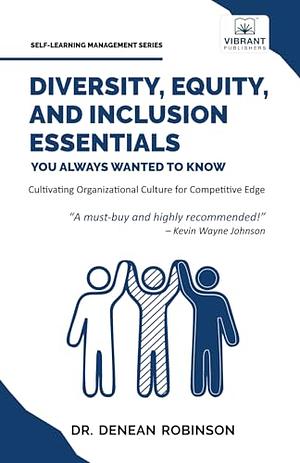 Diversity, Equity, and Inclusion Essentials You Always Wanted To Know by Denean Robinson