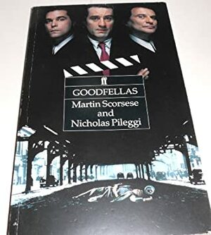 Goodfellas - The Complete Screenplay by Nicholas Pileggi, Martin Scorsese