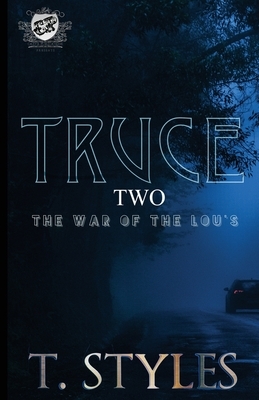 Truce 2: The War of The Lou's (The Cartel Publications Presents) by T. Styles