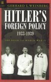 Hitler's Foreign Policy: The Road to World War II 1933-1939 by Gerhard L. Weinberg