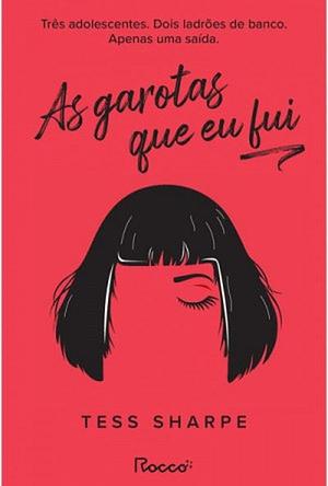 As garotas que eu fui by Tess Sharpe