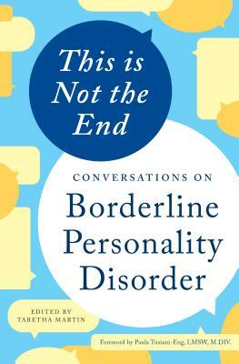 This Is Not the End: Conversations on Borderline Personality Disorder by Tabetha Martin