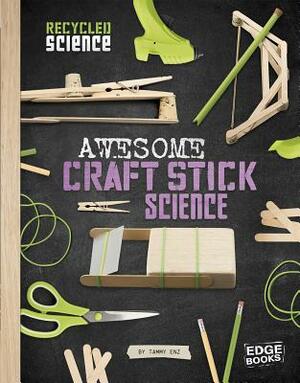 Awesome Craft Stick Science by Tammy Enz