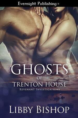 Ghosts of Trenton House by Libby Bishop