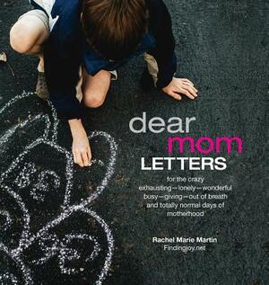 Dear Mom Letters: A by Rachel Martin