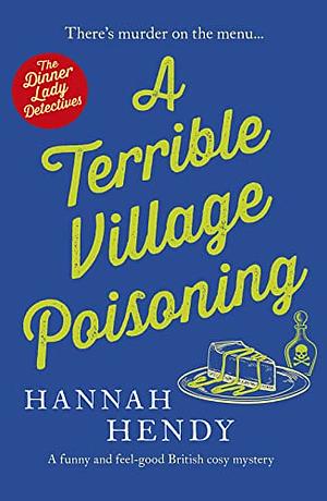 A Terrible Village Poisoning by Hannah Hendy