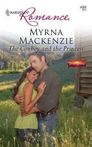 The Cowboy and the Princess by Myrna Mackenzie