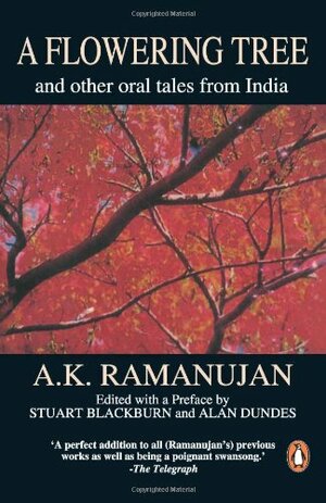 A Flowering Tree And Other Oral Tales From India by A.K. Ramanujan