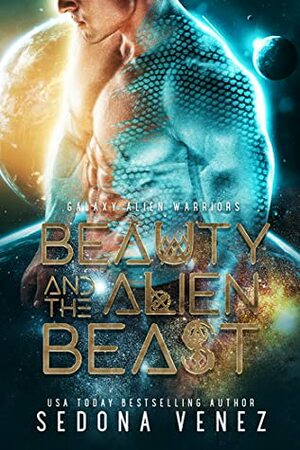 Beauty and the Alien Beast (Galaxy Alien Warriors #1) by Sedona Venez