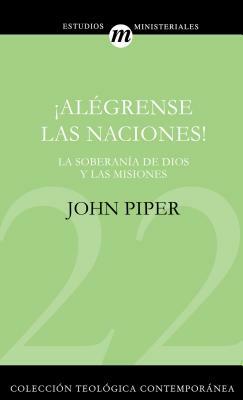 ¡alégrense Las Naciones! by John Piper