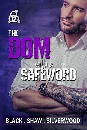 The Dom with a Safeword by Cari Silverwood, Sorcha Black, Leia Shaw