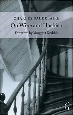 Del vino y del hachís by Charles Baudelaire, Silvia Ojeda Cabello, Brenda Wainer