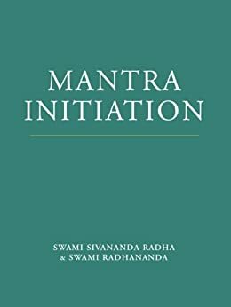 Mantra Initiation by Swami Radhananda, Swami Sivananda Radha