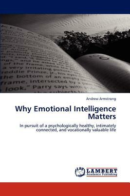 Why Emotional Intelligence Matters by Andrew Armstrong