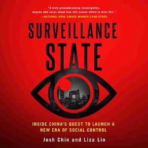 Surveillance State by Josh Chin, Liza Lin