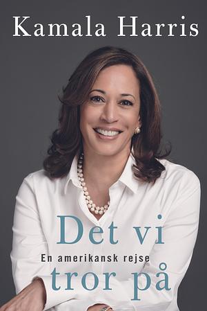 Det vi tror på: En amerikansk rejse by Kamala Harris