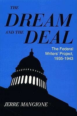 The Dream and the Deal: The Federal Writers' Project, 1935-1943 by Jerre Gerlando Mangione