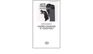 Madre Courage e i suoi figli by Bertolt Brecht