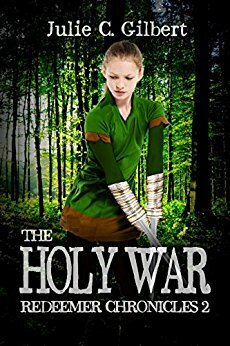 The Holy War (Redeemer Chronicles, #2) by Julie C. Gilbert