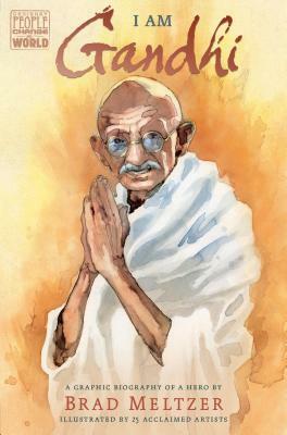 I Am Gandhi: A Graphic Biography of a Hero by Brad Meltzer