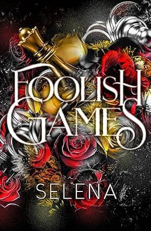 Foolish Games: A Brothers Best Friend Fake Dating Romance  by Selena