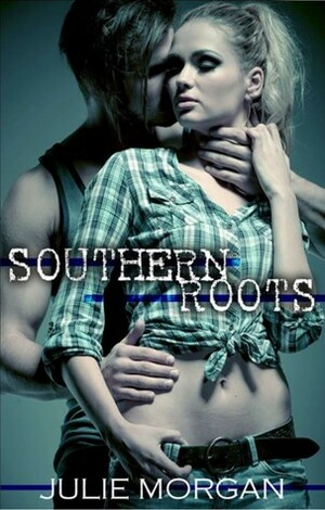 Southern Roots by Julie Morgan