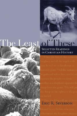 The Least of These: Selected Readings in Christian History by 