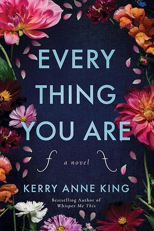 Every Thing You Are by Kerry Anne King