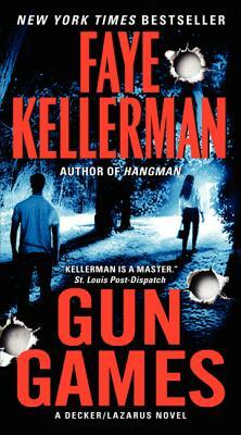 Gun Games: A Decker/Lazarus Novel by Faye Kellerman