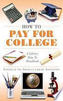 How to Pay for College: A Library How-To Handbook by American Library Association