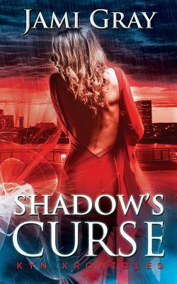 Shadow's Curse: Kyn Kronicles Book 4 by Jami Gray