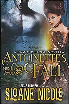 Antoinette's Fall by Sloane Nicole