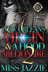 A New Orleans Virgin & A Hood Millionaire 2 by Miss Jazzie