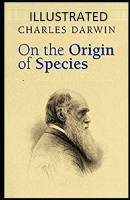 On the Origin of Species Illustrated by Charles Darwin