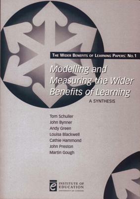 Modelling and Measuring the Wider Benefits of Learning: A Synthesis by Tom Schuller, John Bynner