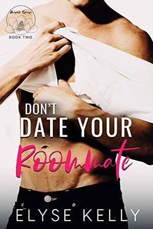 Don't Date Your Roommate by Elyse Kelly