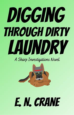 Digging Through Dirty Laundry by E.N. Crane, E.N. Crane