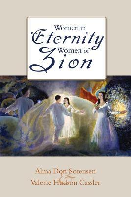 Women in Eternity, Women in Zion by Alma Don Sorenson, Valerie Hudson
