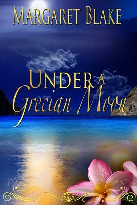 Under A Grecian Moon by Margaret Blake