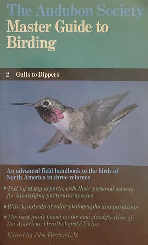 The Audubon Society Master Guide to Birding: Gulls to Dippers by John Farrand