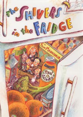 The Shivers in the Fridge by Paul O. Zelinsky, Fran Manushkin
