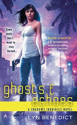Ghosts & Echoes: A Shadows Inquiries Novel by Lyn Benedict