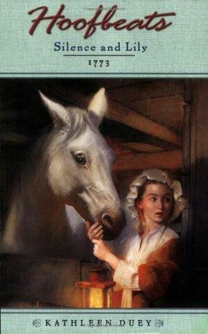 Silence and Lily: 1773 by Kathleen Duey