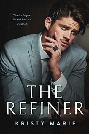 The Refiner by Kristy Marie