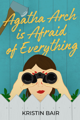 Agatha Arch Is Afraid of Everything by Kristin Bair