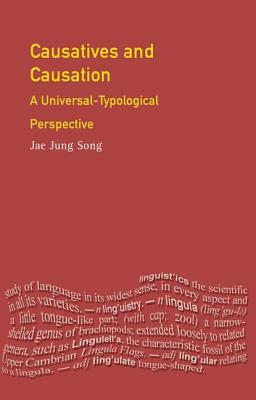 Causatives and Causation: A Universal -Typological Perspective by Jae Jung Song