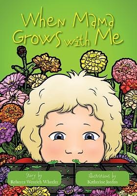 When Mama Grows with Me by Katherine Jordan, Rebecca Wenrich Wheeler