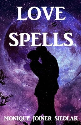 Love Spells by Monique Joiner Siedlak