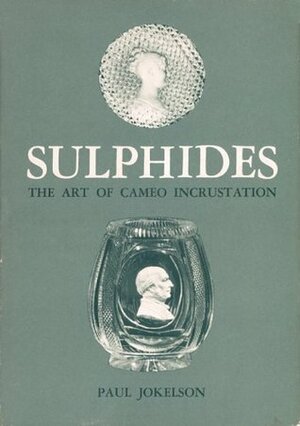 Sulphides the Art of Cameo Incrustation by Paul Jokelson